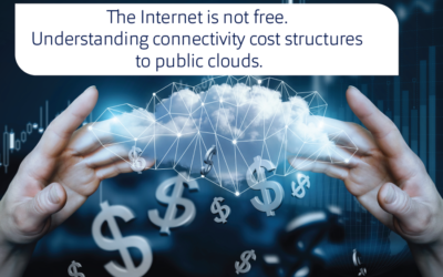 The Internet is not free. Understanding connectivity cost structures to public clouds.